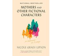 Mothers and Other Fictional Characters: A Memoir in Essays