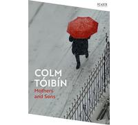 Mothers and Sons: by Colm Tóibín (Picador Collection)