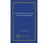 Mothers and sons in war time and other pieces