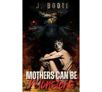 Mothers can be Monsters: The Monsters series. Book 6