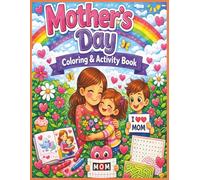Mother's Day Coloring & Activity Book: Activity Book with a xx theme| coloring pages, word searches, color by numer, dot to dot| 8.5 x 11 inches (Holiday Coloring & Activity Book Series for All Ages)
