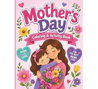 Mother's Day Coloring and Activity Book: Gift from Kids Ages 5-9 For Mom with Pages to Color, Coupons, Word Search, Bingo & Fill-In Love Notes