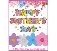Mothers Day Coloring Book: Cute & Easy Coloring Pages for Kids to Celebrate Mom Ages 3-8.