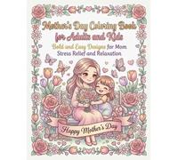 Mother's Day Coloring Book for Adults and Kids: Bold and Easy Designs for Mom Stress Relief and Relaxation
