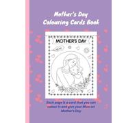 Mother's Day Colouring Book: With pages to colour in, cut out and give to mum as cards. Ages 6-8 (Colouring Cards)