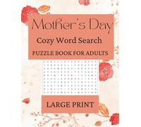 Mother's Day Cozy Word Search Puzzle Book for Adults: 50 Large Print Themed Puzzles Celebrating Flowers, Family & Cherished Memories