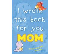 Mother's Day Gift From Son: A Personalized Fill-In-The-Blank Book for Kids Ages 6-10 - the Perfect Birthday or Christmas Present From Child to Mom