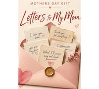 Mothers Day Gift: Letters to My Mom Fill In Mothers Day Journal with Prompts, Memories and Notes from Kids and Teens, Meaningful Mothers Day Keepsake Book for Mom