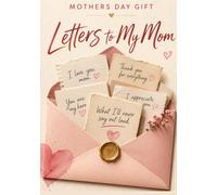 Mothers Day Gift: Letters to My Mom Fill In Mothers Day Journal with Prompts, Memories and Notes from Kids and Teens, Meaningful Mothers Day Keepsake Book for Mom