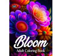 Mothers Day Gifts: Bloom Adults Coloring Book: Relaxing Flowers Coloring Book for Women, Beautiful Floral Designs for Stress Relief