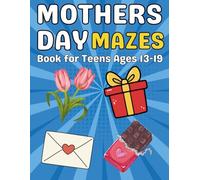Mothers Day Gifts for Teens : Mother’s Day Mazes for Teens Ages 13-19: Fun and Engaging Puzzle Mazes Inspired by Hearts, Flowers, and Sweet Mother’s Day Celebrations