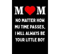 Mothers Day Gifts From Son : Mom No matter how mu time passes, I will always be your little boy, Personalized Mothers Day Gifts for Mom Blank Lined ... From Son, Eldest Son. Funny Mother Day Gift.