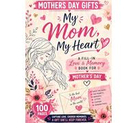 Mothers Day Gifts: My Mom, My Heart Fill In Love and Memory Book with Prompts, Letters, Coupons and Keepsake Pages for Kids Teens and Adults to Celebrate Mom