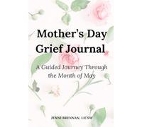 Mother's Day Grief Journal: A Guided Journey Through The Month of May