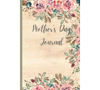 Mother's Day Journal: Each page invites kids to write, draw, and share their favorite memories, reasons they love their MOM! A Keepsake of Love and ... Mom/Mother in your life! MUST HAVE GIFT!!!