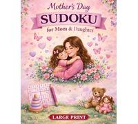 Mother's Day Large Print Sudoku for Moms with Girls: A Warm & Loving Gift From Her Daughter on Mother's Day (Puzzle and Activities Book Series for Women)