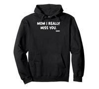 Mother's Day, Miss You Mom I Really Miss You Sudadera con Capucha