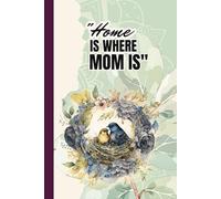 Mothers Day Notebooks: Home is where Mom is, Narrow Ruled Journal: A Keepsake for Love Notes & Gratitude