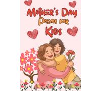 Mother's Day Poems For Kids: Cute, Heartwarming Poems for Young Children and Toddlers