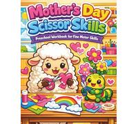 Mother's Day Scissor Skills Activity Book for Kids Ages 3-5: Preschool Cutting and Pasting Workbook with 40+ Fun Projects, Coloring Pages, and DIY ... Mother's Day Gift from Son or Daughter