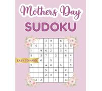 Mothers Day Sudoku Easy To Hard: 150 Challenging Puzzles For Adults With Solutions