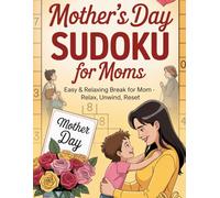 Mother's Day Sudoku for Moms: Easy & Relaxing Puzzles. A Puzzle Break for Mom - Relax, Unwind, Reset: Starter-Grid Brain Games Activity Book with Solver-Friendly