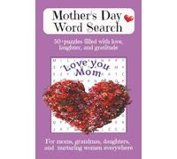 Mother's Day Word Search: 50+ Puzzles filled with love, laughter & gratitude: Word Searches with Easy to Read Print about Mother's Day Word Search ... Gift for Vacations, Holidays and Free Times