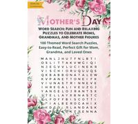 Mother's Day Word Search: Fun and Relaxing Puzzles to Celebrate Moms, Grandmas, and Mother Figures: 100 Themed Word Search Puzzles | Easy to Read ... Perfect Gift for Mom, Grandma, and Loved Ones