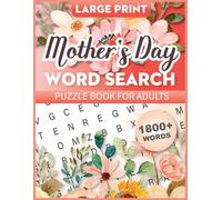 Mother's Day Word Search Puzzle Book for Adults (Large Print): 1000+ Inspirational & Positive Big Letter Words to Help Keep the Brain Active & Relaxed - Perfect Mothers Day Gifts