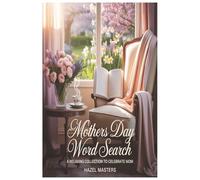 Mothers Day Word Search: The Perfect Mother's Day Word Search Gift: A Relaxing Collection of Mothers Day Word Search Puzzles to Celebrate Mom