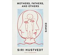 Mothers, Fathers, and Others: Essays