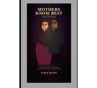 MOTHERS KNOW BEST (But He Knew Better): - A Story of Wrong Choices, Right Feelings, and One Man Her Mother Could Not Scare Away -