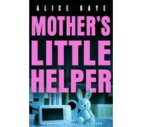 Mother's Little Helper: A gripping domestic thriller