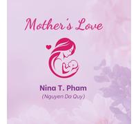 Mother's Love: A Heartwarming Picture Book Celebrating the Special Bond Between Mother and Child (The Love Around Me)