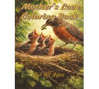 Mother's Love Coloring Book: 100 Unique Illustrations to Relax, De-Stress, or Indulge in Creative Pastime