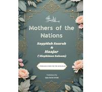 Mothers of the Nations: Sayyidah Saarah and Haajar (Alaihimas Salaam) - Islamic History Book