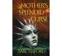 Mother's Splendid Curse: A Kingdom of Dreams Story