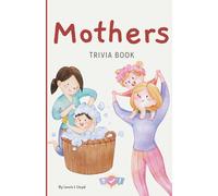 Mothers Trivia Book (Colour Version): Funny and Heartwarming Trivia Questions for the World's Best Mums - Great for Mother’s Day, birthdays, or “just because”
