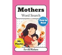 Mothers Word Search Puzzle Book: Word Searches with Easy to Read Print about Mums, Grandmothers, Caregivers and More| 6x9 inches, 110 pages| 50+ ... for Mother's Day, Holidays, Vacations, etc