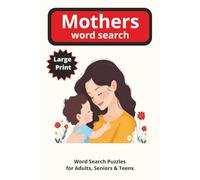 Mothers word search: Word Searches with Easy to Read Print, about Moms, Mothers, and More | 6x9 inches 110 pages | 50+ Puzzles ... Great for Vacations, Holidays and Free Time