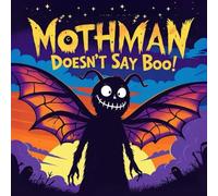 Mothman Doesn’t Say Boo!: A Funny & Gentle Monster Book for Kids, Spooky Secrets, Halloween Fun, and Moonlit Bedtime Magic for Kids Ages 4-8