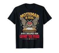 Mothman Is Real and I Helped Him Commit Tax Fraud Camiseta