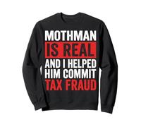 Mothman Is Real and I Helped Him Commit Tax Fraud Sudadera