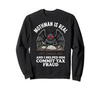 Mothman Is Real and I Helped Him Commit Tax Fraud Sudadera
