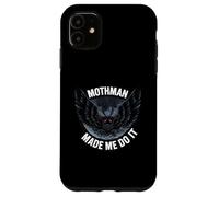 Mothman Made Me Do It Creepy Cryptid Paranormal Carcasa para iPhone 11