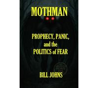 Mothman: Prophecy, Panic, and the Politics of Fear