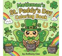 Mothman St. Patrick’s Day Coloring Book: Lucky Cryptid Coloring Book for Kids and Adults - Simple, Fun, and Festive St. Patrick’s Day Designs