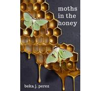 Moths In The Honey: A Novel
