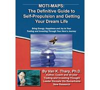 Moti-Maps: The Definitive Guide to Self-Propulsion and Getting Your Dream Life