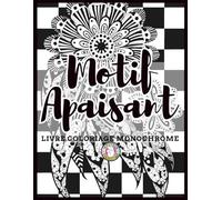 Motif Apaisant LIVRE COLORIAGE MONOCHROME: Coloriage Monochrome Apaisant - Motifs Mandala et Designs Géométriques à Colorier en Une Seule Couleur pour la Relaxation et la Pleine Conscience pour adulte